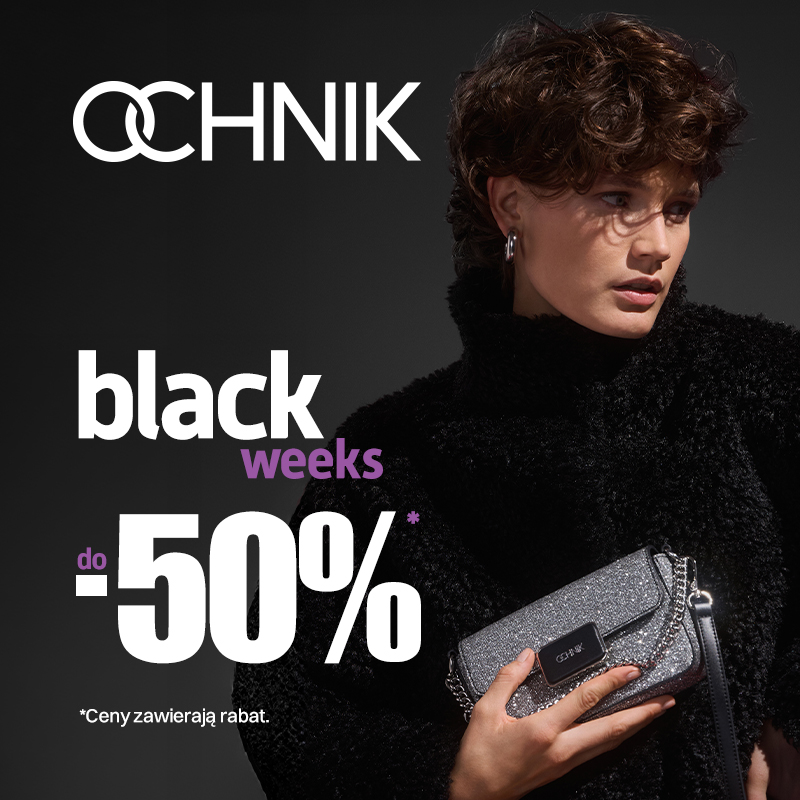 BLACK WEEKS w OCHNIK – rabaty do -50%