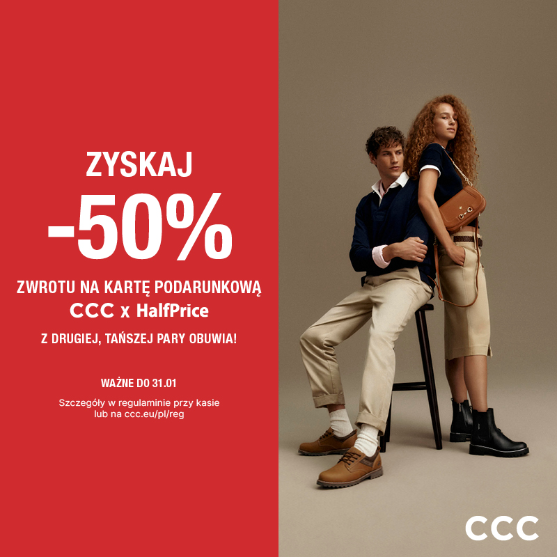 ZYSKAJ -50% ZWROTU NA KARTĘ PODARUNKOWA CCC X HALF PRICE Z DRUGIEJ, TAŃSZEJ PARY OBUWIA!