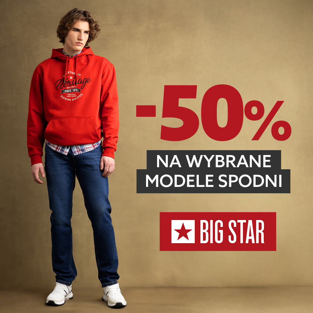 – 50% na WYBRANE MODELE SPODNI w BIG STAR